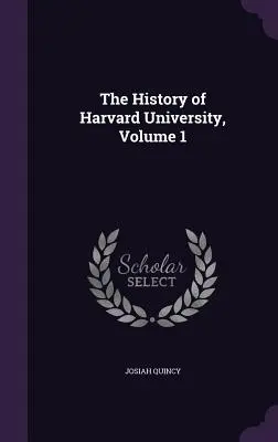 Historia Uniwersytetu Harvarda, tom 1 - The History of Harvard University, Volume 1