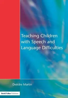 Nauczanie dzieci z zaburzeniami mowy i języka - Teaching Children with Speech and Language Difficulties