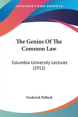 The Genius Of The Common Law: Columbia University Lectures (1912)