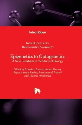 Od epigenetyki do optogenetyki: Nowy paradygmat w badaniu biologii - Epigenetics to Optogenetics: A New Paradigm in the Study of Biology