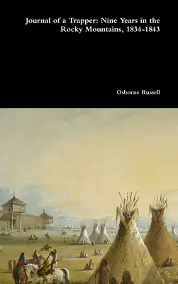 Dziennik trapera: Dziewięć lat w Górach Skalistych, 1834-1843 - Journal of a Trapper: Nine Years in the Rocky Mountains, 1834-1843