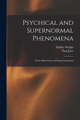 Zjawiska psychiczne i nadprzyrodzone: Ich obserwacja i eksperymentowanie - Psychical and Supernormal Phenomena: Their Observation and Experimentation