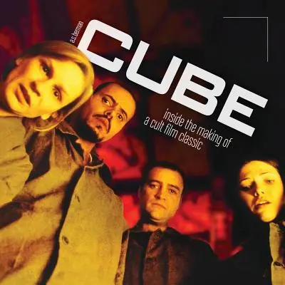 Cube: Wewnątrz tworzenia kultowego klasyka filmowego - Cube: Inside the Making of a Cult Film Classic