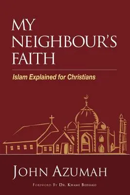 Wiara mojego sąsiada: Islam wyjaśniony dla chrześcijan - My Neighbour's Faith: Islam Explained for Christians