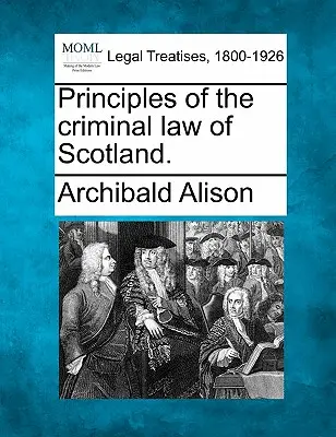 Zasady prawa karnego Szkocji. - Principles of the criminal law of Scotland.