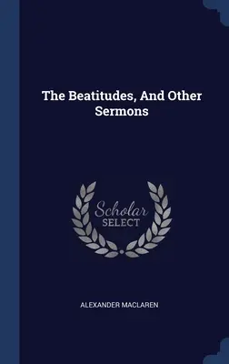 Błogosławieństwa i inne kazania - The Beatitudes, And Other Sermons