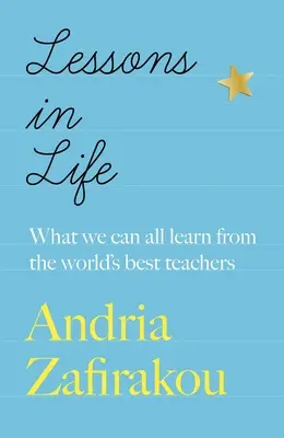 Lekcje życia: Czego wszyscy możemy nauczyć się od najlepszych nauczycieli na świecie - Lessons in Life: What We Can All Learn from the World's Best Teachers