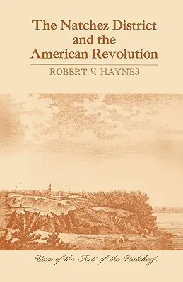 Dystrykt Natchez i rewolucja amerykańska - The Natchez District and the American Revolution