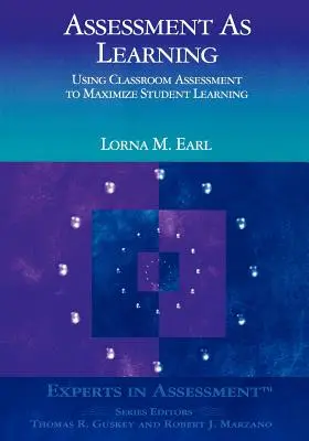 Ocenianie jako uczenie się: Korzystanie z oceny w klasie w celu maksymalizacji uczenia się uczniów - Assessment as Learning: Using Classroom Assessment to Maximize Student Learning