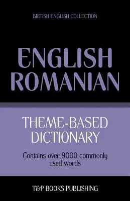 Słownik tematyczny angielsko-rumuński brytyjski - 9000 słów - Theme-based dictionary British English-Romanian - 9000 words