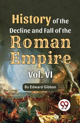 Historia upadku i schyłku cesarstwa rzymskiego, tom 6 - History Of The Decline And Fall Of The Roman Empire Vol-6