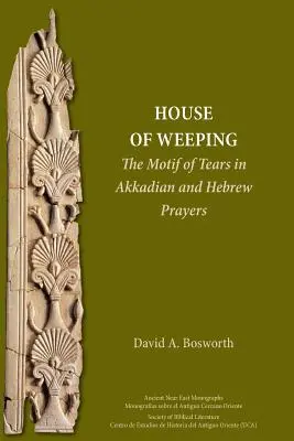 Dom płaczu: Motyw łez w akadyjskich i hebrajskich modlitwach - A House of Weeping: The Motif of Tears in Akkadian and Hebrew Prayers