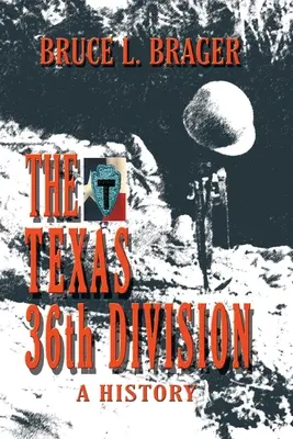 Teksańska 36 Dywizja: Historia - The Texas 36th Division: A History