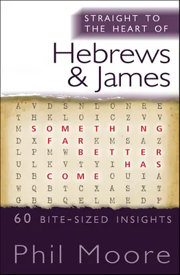 Prosto do serca Listu do Hebrajczyków i Listu Jakuba: 60 spostrzeżeń wielkości kęsa - Straight to the Heart of Hebrews and James: 60 bite-sized insights