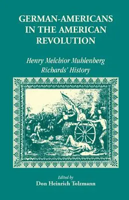 Niemieccy Amerykanie w rewolucji: Historia Henry'ego Melchoira Muhlenberga Richardsa - German Americans in the Revolution: Henry Melchoir Muhlenberg Richards' History