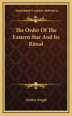 Zakon Gwiazdy Wschodu i jego rytuał - The Order Of The Eastern Star And Its Ritual