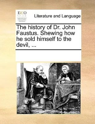 Historia doktora Jana Faustusa. Pokazuje, jak sprzedał się diabłu, ... - The History of Dr. John Faustus. Shewing How He Sold Himself to the Devil, ...