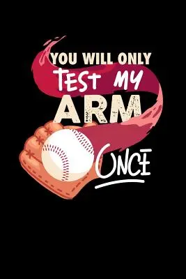 Tylko raz przetestujesz moje ramię: 120 stron I 6x9 I Grafika 4x4 I Śmieszne prezenty dla łapacza baseballu i uderzającego w baseball - You'll Only Test My Arm Once: 120 Pages I 6x9 I Graph Paper 4x4 I Funny Baseball Catcher & Hitter Gifts