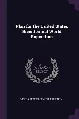 Plan światowej wystawy dwustulecia Stanów Zjednoczonych - Plan for the United States Bicentennial World Exposition