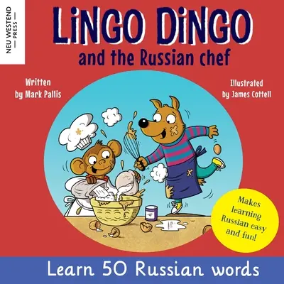 Lingo Dingo and the Russian Chef: Learn Russian for kids (Rozczulająca dwujęzyczna rosyjsko-angielska książka dla dzieci) - Lingo Dingo and the Russian Chef: Learn Russian for kids (Heartwarming bilingual Russian English book for children)