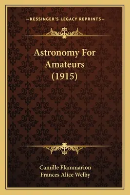 Astronomia dla amatorów (1915) - Astronomy For Amateurs (1915)