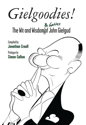 Gielgoodies! Dowcip i mądrość (oraz gafy) Johna Gielguda - Gielgoodies!: The Wit and Wisdom (& Gaffes) of John Gielgud