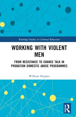 Praca z agresywnymi mężczyznami: Od oporu do zmiany w programach przeciwdziałania przemocy w rodzinie - Working with Violent Men: From Resistance to Change Talk in Probation Domestic Abuse Programmes