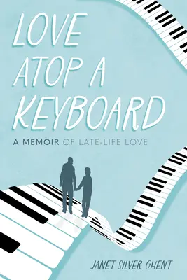 Miłość na klawiaturze: Pamiętnik o miłości pod koniec życia - Love Atop a Keyboard: A Memoir of Late-Life Love