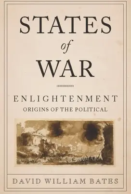 Stany wojny: oświeceniowe początki polityki - States of War: Enlightenment Origins of the Political