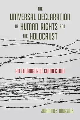 Powszechna Deklaracja Praw Człowieka i Holokaust: Zagrożone połączenie - The Universal Declaration of Human Rights and the Holocaust: An Endangered Connection