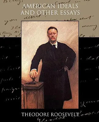 Amerykańskie ideały i inne eseje społeczne i polityczne - American Ideals and Other Essays Social and Political