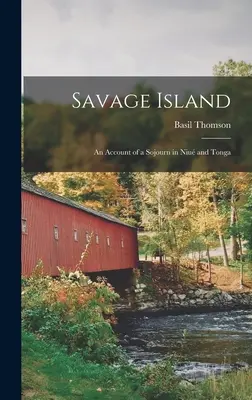 Savage Island: Relacja z pobytu na Niu i Tonga - Savage Island: An Account of a Sojourn in Niu and Tonga