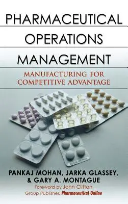 Zarządzanie operacjami farmaceutycznymi: Produkcja na rzecz przewagi konkurencyjnej - Pharmaceutical Operations Management: Manufacturing for Competitive Advantage