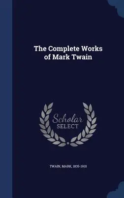Dzieła wszystkie Marka Twaina - The Complete Works of Mark Twain
