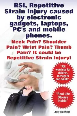 RSI, Repetitive Strain Injury - powtarzające się urazy spowodowane przez gadżety elektroniczne, laptopy, komputery PC i telefony komórkowe. Ból szyi? Ból barku? Ból nadgarstka? Ból kciuka? To może być - RSI, Repetitive Strain Injury caused by electronic gadgets, laptops, PC's and mobile phones. Neck Pain? Shoulder Pain? Wrist Pain? Thumb Pain? It coul