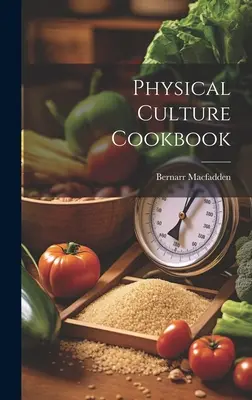 Książka kucharska kultury fizycznej - Physical Culture Cookbook