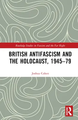 Brytyjski antyfaszyzm i Holokaust, 1945-79 - British Antifascism and the Holocaust, 1945-79