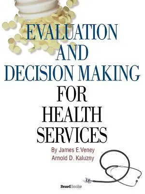 Ocena i podejmowanie decyzji dotyczących usług zdrowotnych - Evaluation and Decision Making for Health Services