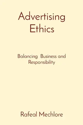 Etyka reklamy: Równoważenie biznesu i odpowiedzialności - Advertising Ethics: Balancing Business and Responsibility