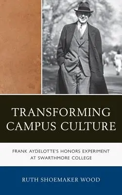 Przekształcanie kultury kampusu: Eksperyment z wyróżnieniami Franka Aydelotte'a w Swarthmore College - Transforming Campus Culture: Frank Aydelotte's Honors Experiment at Swarthmore College