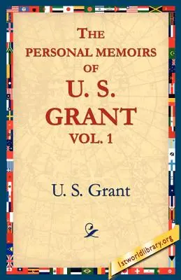 Osobiste wspomnienia U.S. Granta, tom 1. - The Personal Memoirs of U.S. Grant, Vol 1.