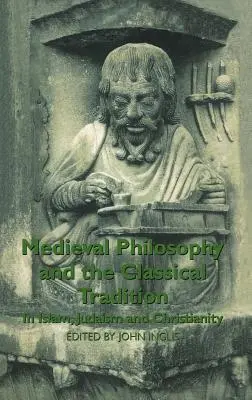 Filozofia średniowieczna i tradycja klasyczna: W islamie, judaizmie i chrześcijaństwie - Medieval Philosophy and the Classical Tradition: In Islam, Judaism and Christianity