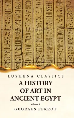 Historia sztuki w starożytnym Egipcie, tom 1 - A History of Art in Ancient Egypt Volume 1