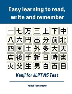 Łatwa nauka czytania, pisania i zapamiętywania kanji do testu Jlpt N5: Pełne karty flash słownictwa Kanji i znaki, które musisz znać na Nowy 2019 Japonia - Easy Learning to Read, Write and Remember Kanji for Jlpt N5 Test: Full Kanji Vocabulary Flash Cards and Characters You Need to Know for New 2019 Japan