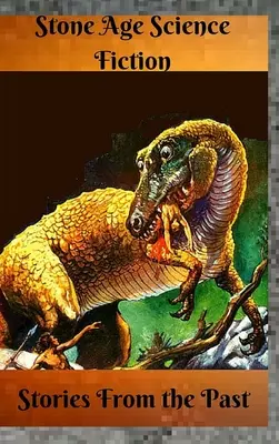 Historie science fiction z przeszłości epoki kamienia łupanego - Stone Age Science Fiction Stories from the Past