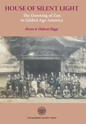 Dom Cichego Światła: Świt zen w Ameryce pozłacanego wieku - House of Silent Light: The Dawning of Zen in Gilded Age America