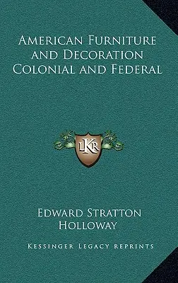 Amerykańskie meble i dekoracje - kolonialne i federalne - American Furniture and Decoration Colonial and Federal