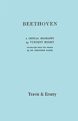 Beethoven. A Critical Biography. [Faksymile pierwszego angielskiego wydania z 1912 roku]. - Beethoven. A Critical Biography. [Facsimile of First English edition 1912].