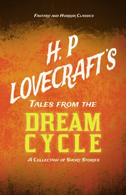 H. P. Lovecraft's Tales from the Dream Cycle - A Collection of Short Stories (Fantasy and Horror Classics); z dedykacją George'a Henry'ego Weissa - H. P. Lovecraft's Tales from the Dream Cycle - A Collection of Short Stories (Fantasy and Horror Classics);With a Dedication by George Henry Weiss