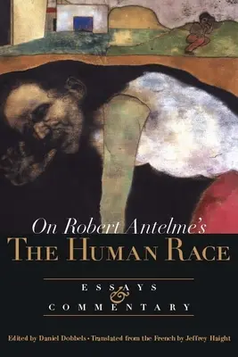 O rasie ludzkiej Roberta Antelme'a: eseje i komentarze - On Robert Antelme's the Human Race: Essays and Commentary